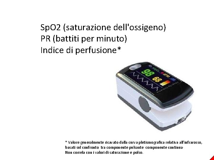 Sp. O 2 (saturazione dell'ossigeno) PR (battiti per minuto) Indice di perfusione* * Valore