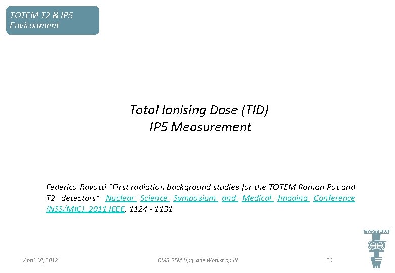 TOTEM T 2 & IP 5 Environment Total Ionising Dose (TID) IP 5 Measurement