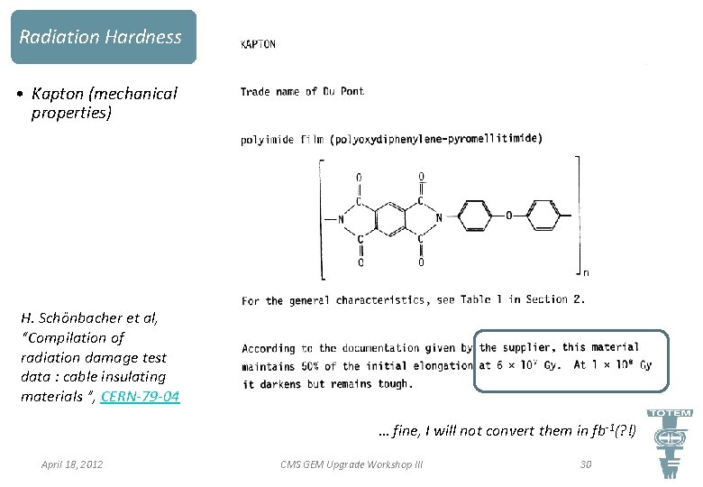 Radiation Hardness • Kapton (mechanical properties) H. Schönbacher et al, “Compilation of radiation damage