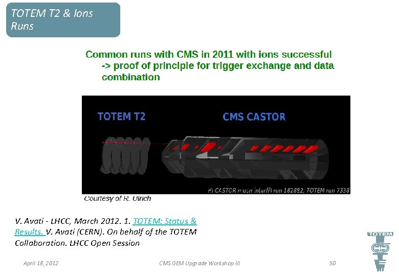 TOTEM T 2 & Ions Runs V. Avati - LHCC, March 2012. 1. TOTEM: