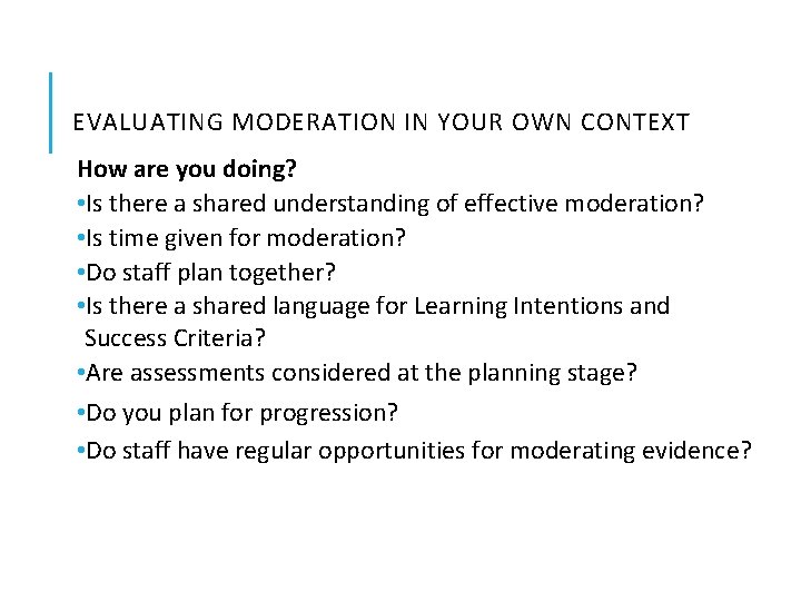 EVALUATING MODERATION IN YOUR OWN CONTEXT How are you doing? • Is there a