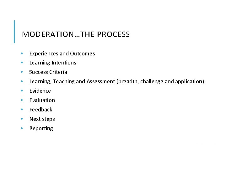 MODERATION…THE PROCESS • Experiences and Outcomes • Learning Intentions • Success Criteria • Learning,