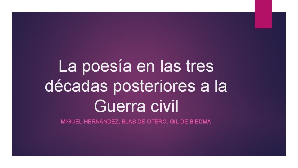 La poesía en las tres décadas posteriores a la Guerra civil MIGUEL HERNÁNDEZ, BLAS