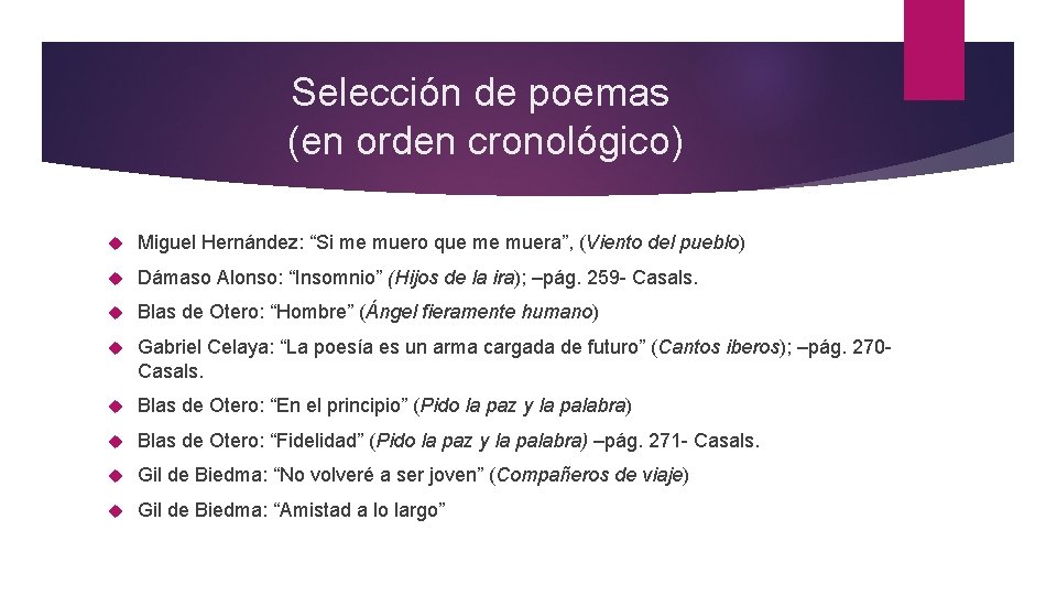 Selección de poemas (en orden cronológico) Miguel Hernández: “Si me muero que me muera”,