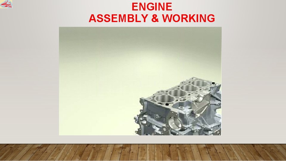 ENGINE ASSEMBLY & WORKING 