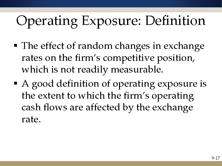 Operating Exposure: Definition § The effect of random changes in exchange rates on the