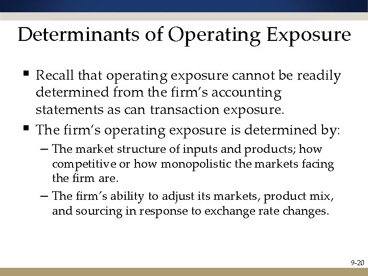 Determinants of Operating Exposure § § Recall that operating exposure cannot be readily determined