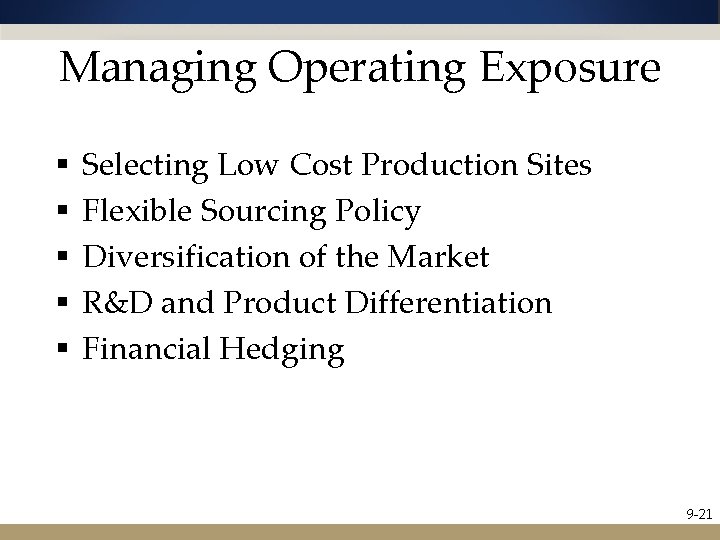 Managing Operating Exposure § § § Selecting Low Cost Production Sites Flexible Sourcing Policy