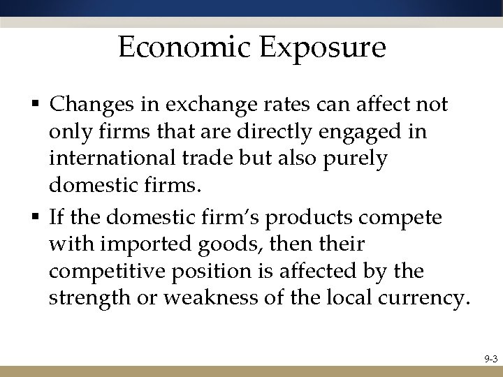 Economic Exposure § Changes in exchange rates can affect not only firms that are
