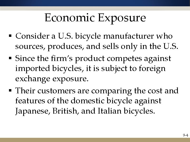 Economic Exposure § Consider a U. S. bicycle manufacturer who sources, produces, and sells