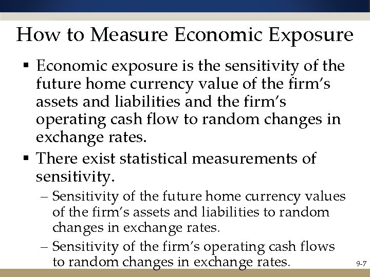 How to Measure Economic Exposure § Economic exposure is the sensitivity of the future