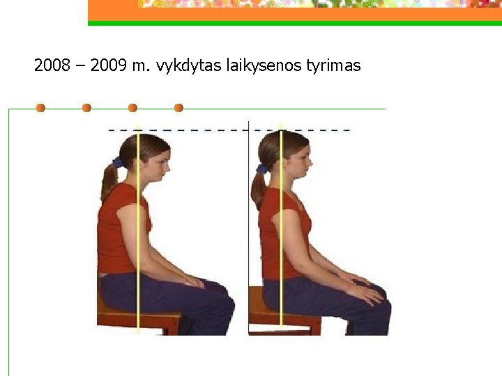 2008 – 2009 m. vykdytas laikysenos tyrimas 