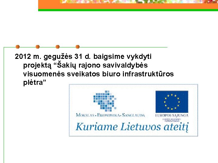 2012 m. gegužės 31 d. baigsime vykdyti projektą “Šakių rajono savivaldybės visuomenės sveikatos biuro 2012 m. gegužės 31 d. baigsime vykdyti projektą “Šakių rajono savivaldybės visuomenės sveikatos biuro