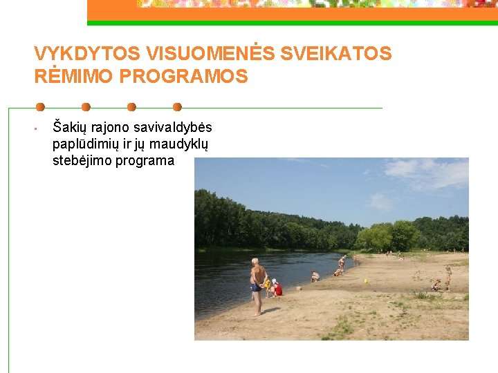 VYKDYTOS VISUOMENĖS SVEIKATOS RĖMIMO PROGRAMOS • Šakių rajono savivaldybės paplūdimių ir jų maudyklų stebėjimo