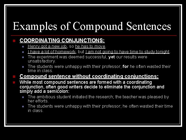 Examples of Compound Sentences n COORDINATING CONJUNCTIONS: n n Henry got a new job,