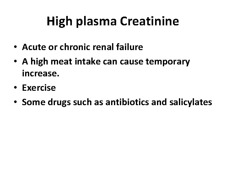 High plasma Creatinine • Acute or chronic renal failure • A high meat intake