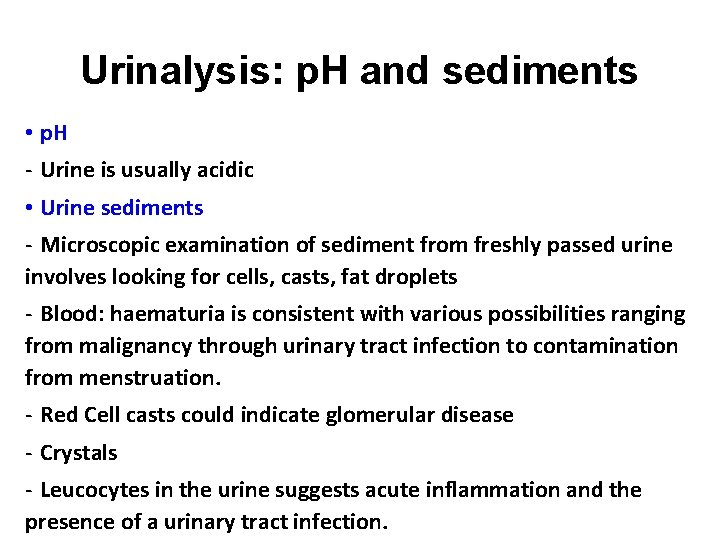 Urinalysis: p. H and sediments • p. H - Urine is usually acidic •