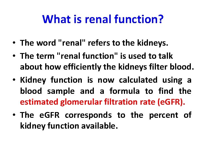 What is renal function? • The word "renal" refers to the kidneys. • The