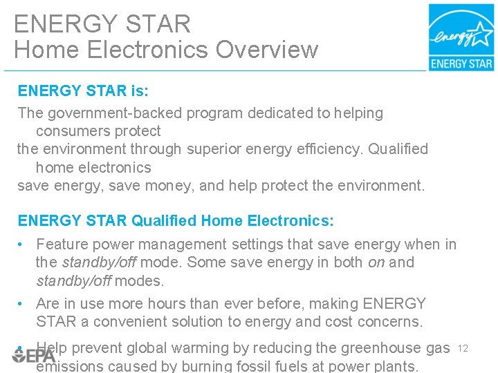 ENERGY STAR Home Electronics Overview ENERGY STAR is: The government-backed program dedicated to helping