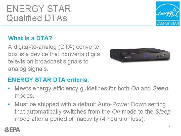 ENERGY STAR Qualified DTAs What is a DTA? A digital-to-analog (DTA) converter box is