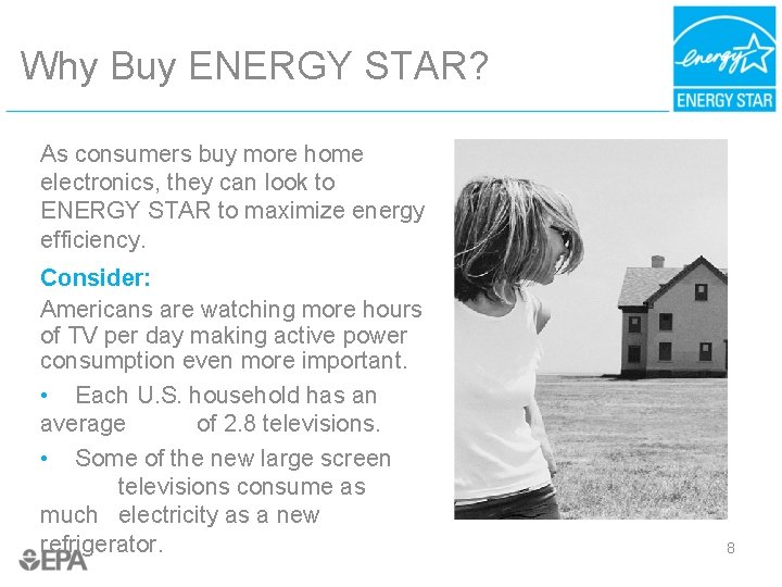 Why Buy ENERGY STAR? As consumers buy more home electronics, they can look to