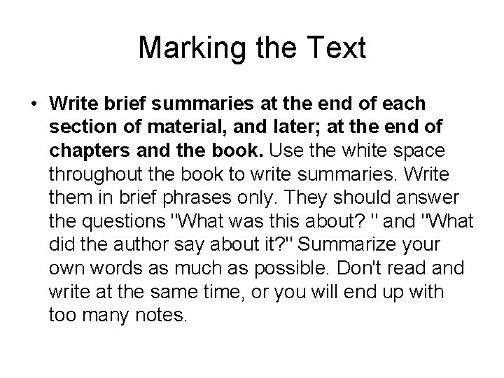 Marking the Text • Write brief summaries at the end of each section of