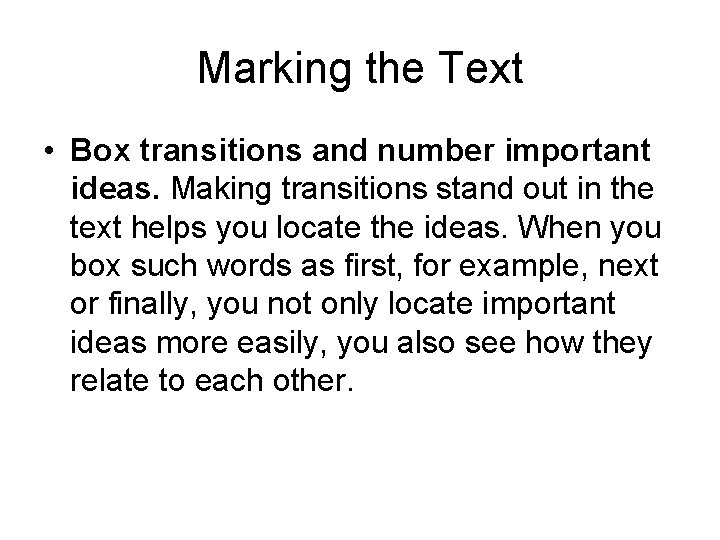 Marking the Text • Box transitions and number important ideas. Making transitions stand out