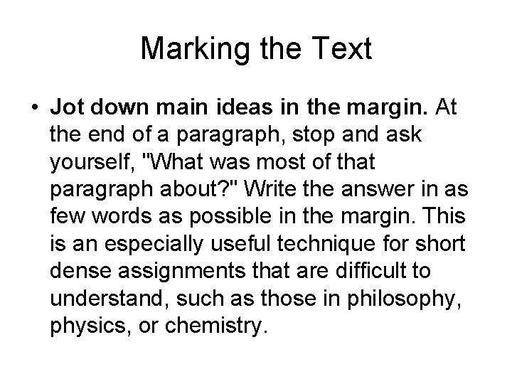 Marking the Text • Jot down main ideas in the margin. At the end
