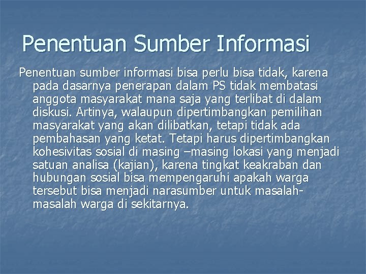 Penentuan Sumber Informasi Penentuan sumber informasi bisa perlu bisa tidak, karena pada dasarnya penerapan