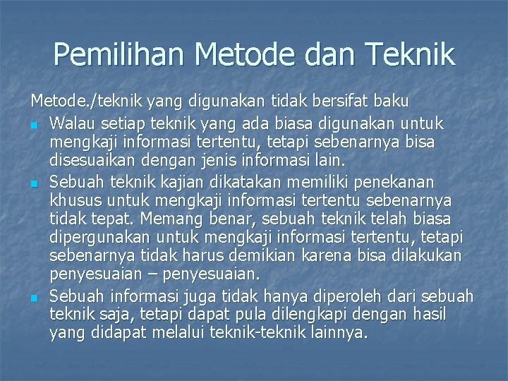 Pemilihan Metode dan Teknik Metode. /teknik yang digunakan tidak bersifat baku n Walau setiap