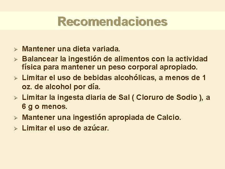 Recomendaciones Ø Ø Ø Mantener una dieta variada. Balancear la ingestión de alimentos con Recomendaciones Ø Ø Ø Mantener una dieta variada. Balancear la ingestión de alimentos con
