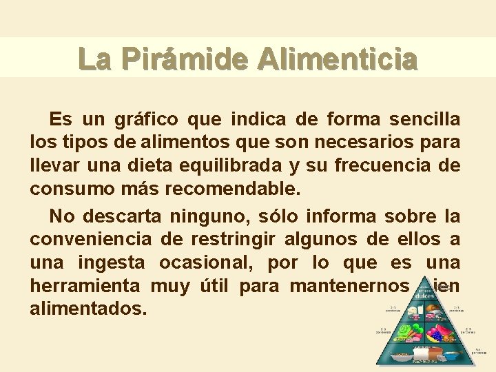 La Pirámide Alimenticia Es un gráfico que indica de forma sencilla los tipos de La Pirámide Alimenticia Es un gráfico que indica de forma sencilla los tipos de
