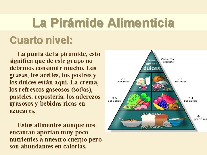 La Pirámide Alimenticia Cuarto nivel: La punta de la pirámide, esto significa que de La Pirámide Alimenticia Cuarto nivel: La punta de la pirámide, esto significa que de