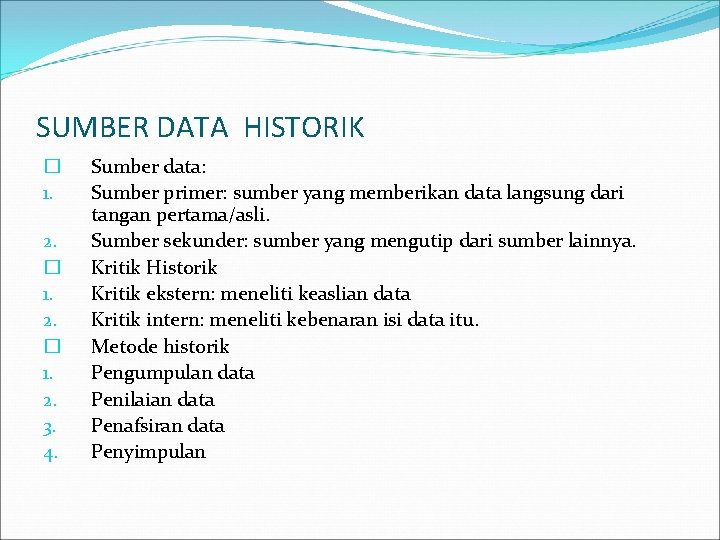 SUMBER DATA HISTORIK � 1. 2. 3. 4. Sumber data: Sumber primer: sumber yang