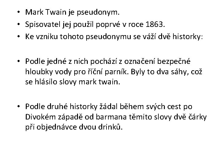  • Mark Twain je pseudonym. • Spisovatel jej použil poprvé v roce 1863.