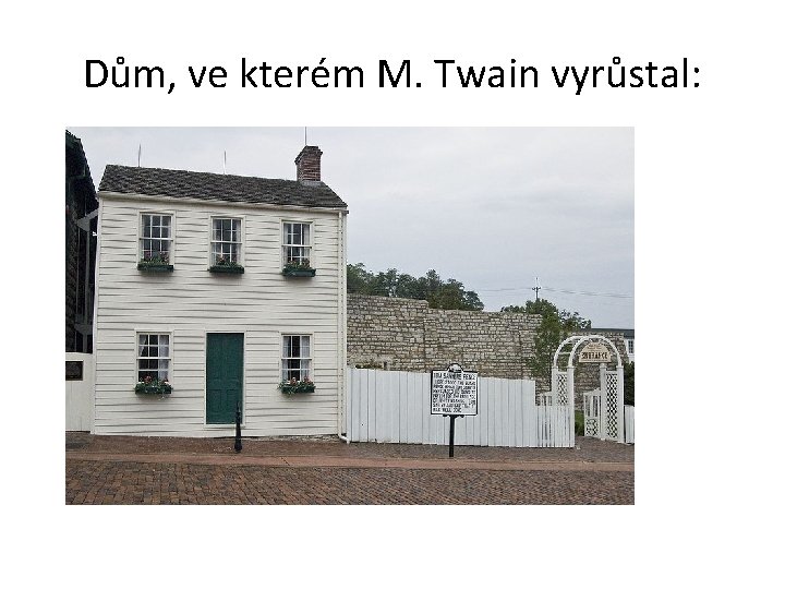 Dům, ve kterém M. Twain vyrůstal: 