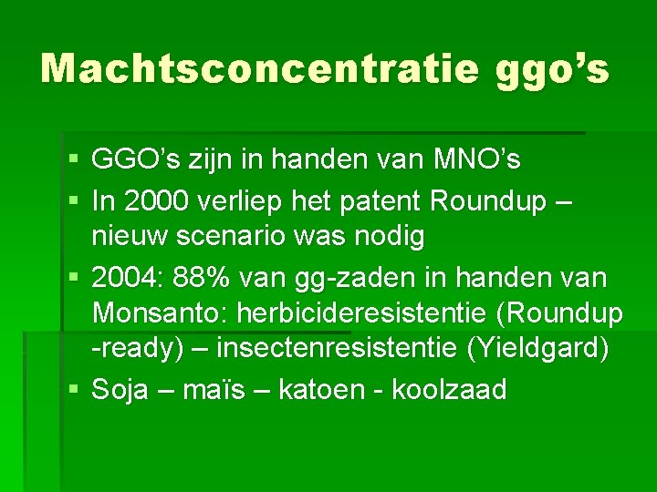 Machtsconcentratie ggo’s § GGO’s zijn in handen van MNO’s § In 2000 verliep het