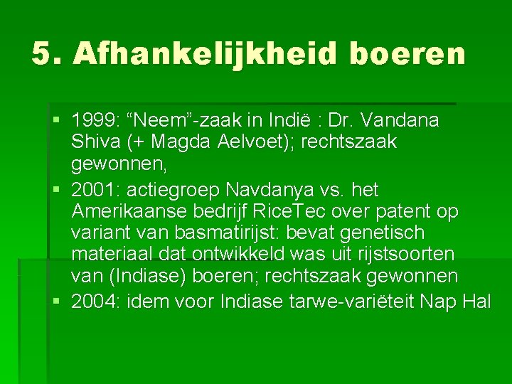 5. Afhankelijkheid boeren § 1999: “Neem”-zaak in Indië : Dr. Vandana Shiva (+ Magda