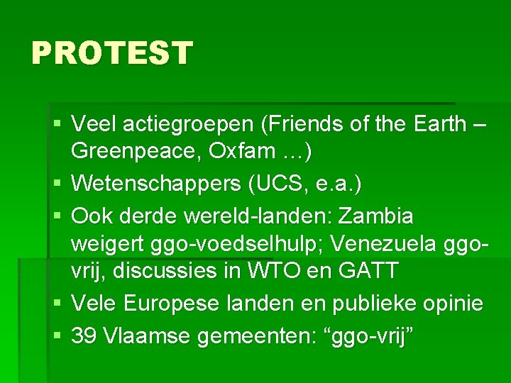 PROTEST § Veel actiegroepen (Friends of the Earth – Greenpeace, Oxfam …) § Wetenschappers