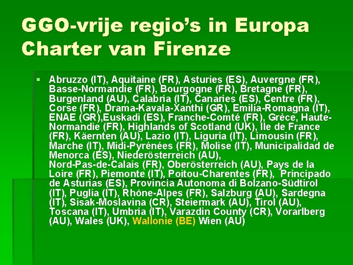 GGO-vrije regio’s in Europa Charter van Firenze § Abruzzo (IT), Aquitaine (FR), Asturies (ES),