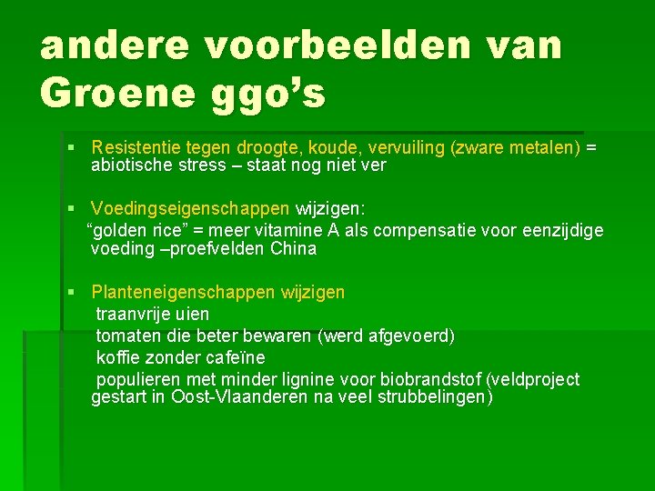 andere voorbeelden van Groene ggo’s § Resistentie tegen droogte, koude, vervuiling (zware metalen) =