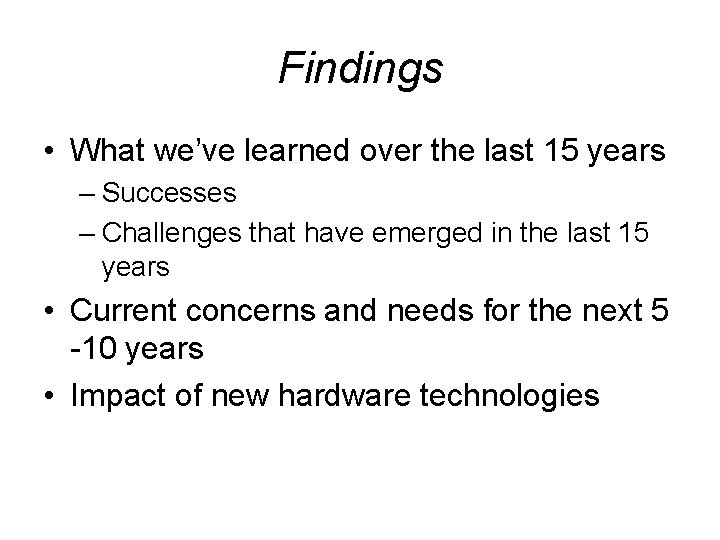 Findings • What we’ve learned over the last 15 years – Successes – Challenges