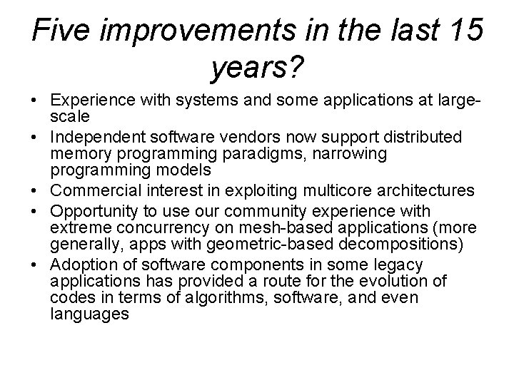 Five improvements in the last 15 years? • Experience with systems and some applications