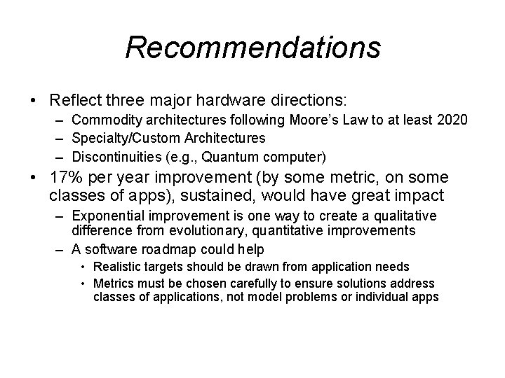 Recommendations • Reflect three major hardware directions: – Commodity architectures following Moore’s Law to