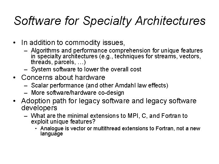 Software for Specialty Architectures • In addition to commodity issues, – Algorithms and performance