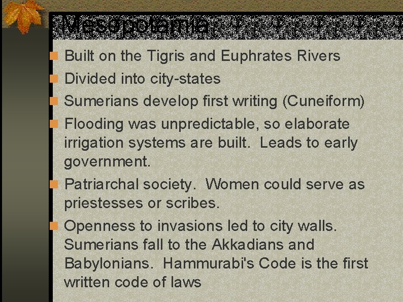 Mesopotamia n Built on the Tigris and Euphrates Rivers n Divided into city-states n