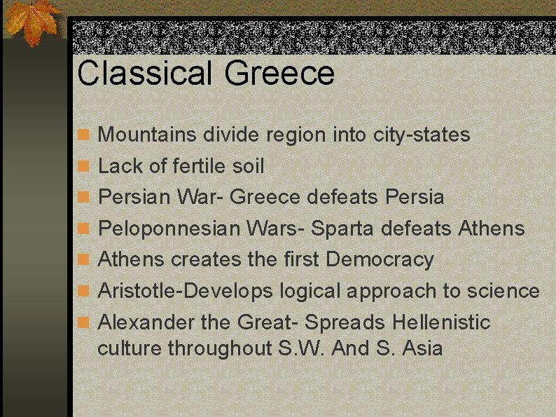 Classical Greece n Mountains divide region into city-states n Lack of fertile soil n
