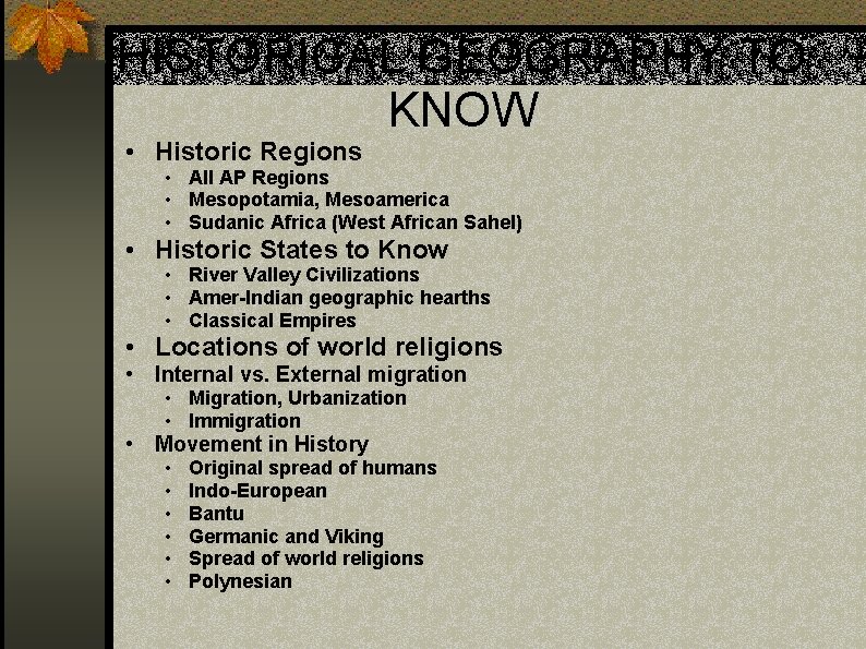 HISTORICAL GEOGRAPHY TO KNOW • Historic Regions • All AP Regions • Mesopotamia, Mesoamerica