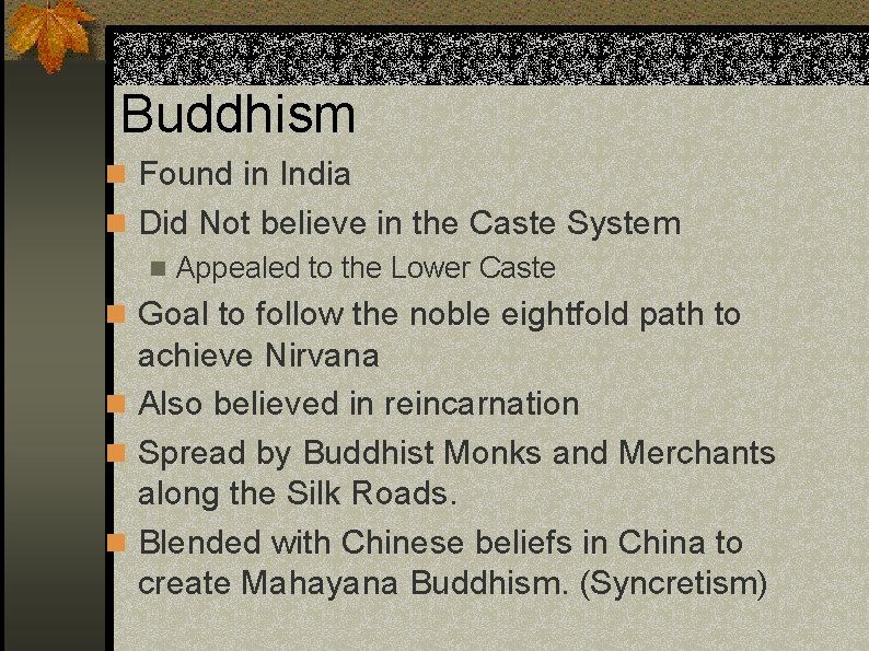 Buddhism n Found in India n Did Not believe in the Caste System n