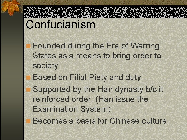 Confucianism n Founded during the Era of Warring States as a means to bring